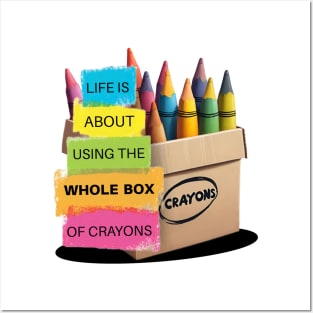 Life Is About Using The Whole Box Of Crayons Posters and Art